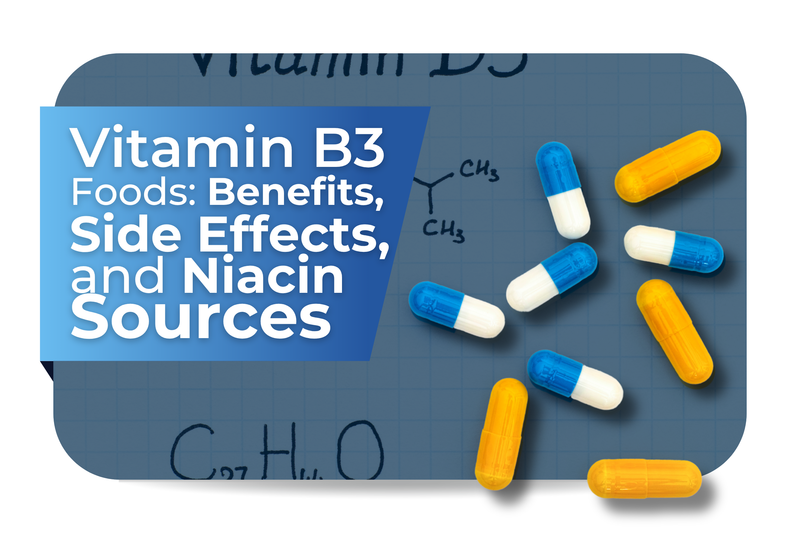 Vitamin B3 Foods: Benefits, Side Effects, and Niacin Sources